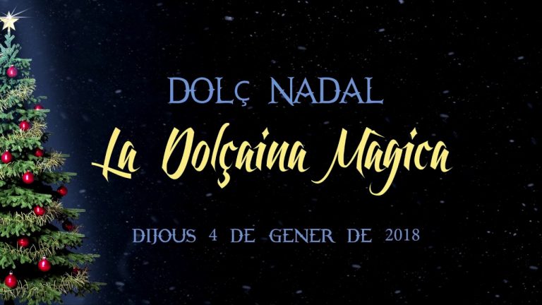 DOLÇ NADAL, LA DOLÇAINA MÀGICA – 4 de gener a les 19:00h